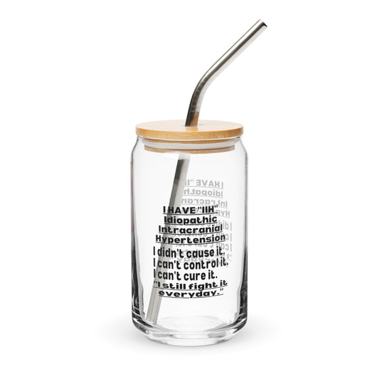 ILLTOCHILL Idiopathic intracranial hypertension awareness I have IIH I didnt cause it IIH gift Can-Shaped Glass.