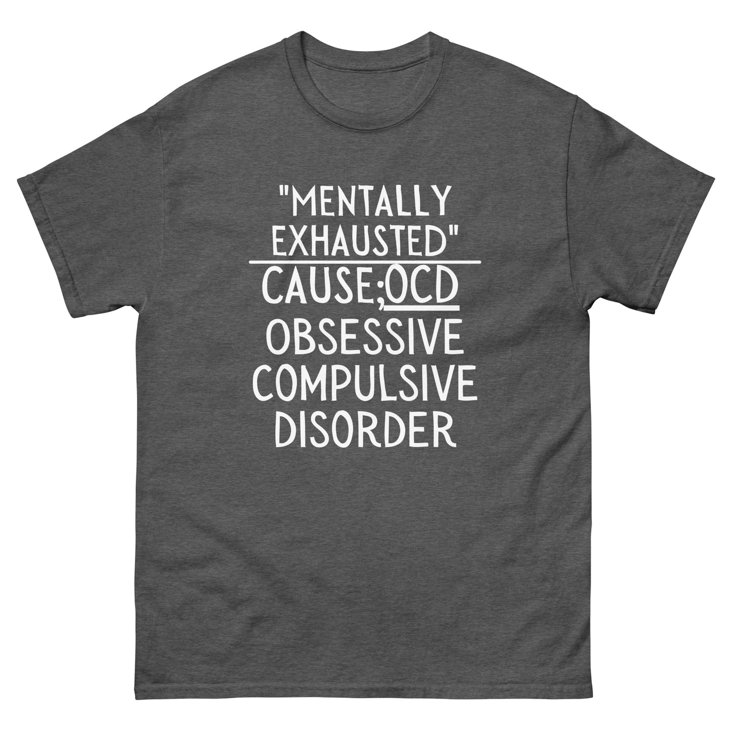 OCD warrior, Obsessive compulsive disorder, OCD awareness, ocd support, ocd quote, Ocd Gift, Ocd T-shirt unisex classic Tee