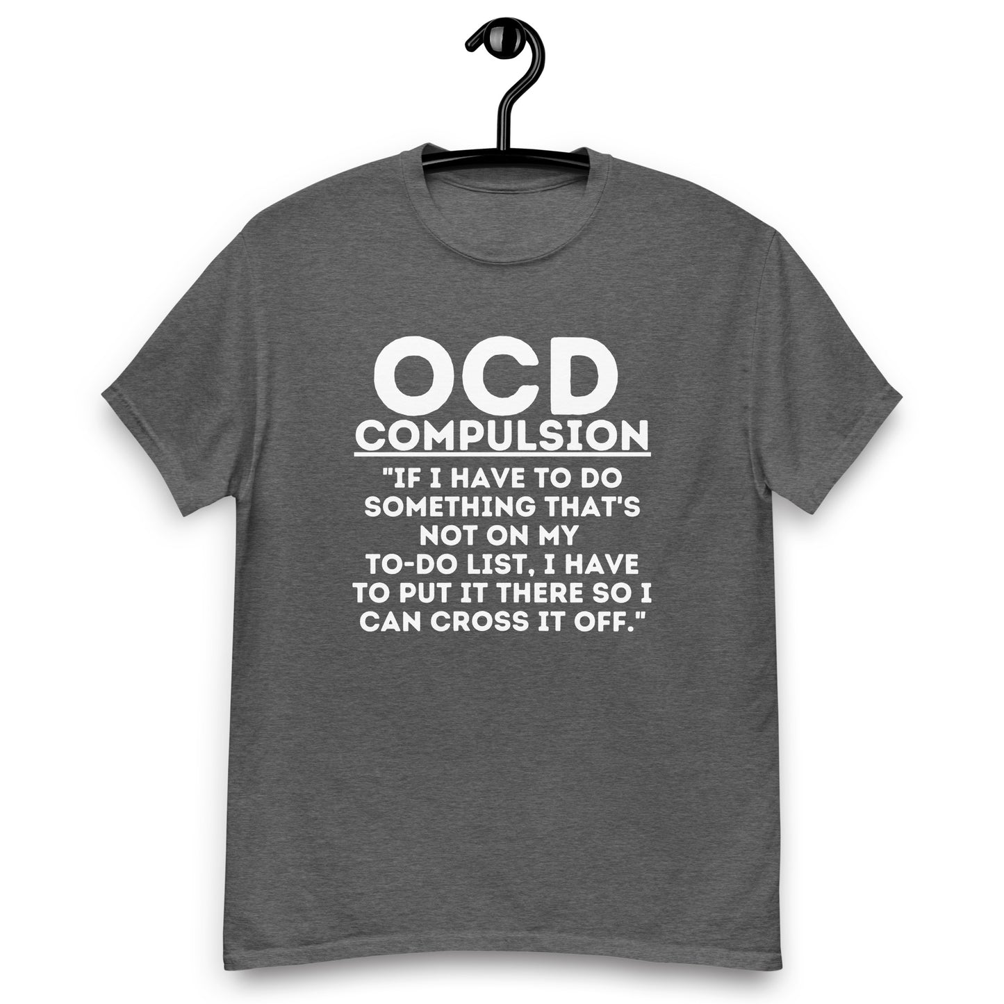 OCD warrior, Obsessive compulsive disorder, OCD awareness, ocd support, ocd quote, Ocd Gift, Ocd T-shirt unisex classic tee