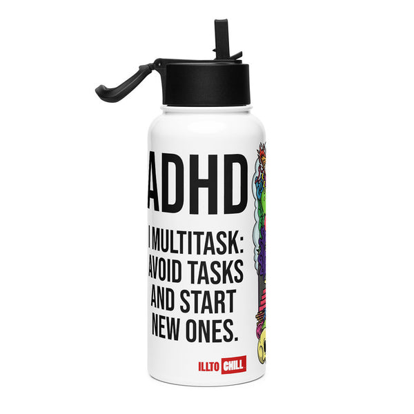 ILLTOCHILL Adhd Attention deficit awareness gift Stainless steel water bottle with a straw lid – Flat Right