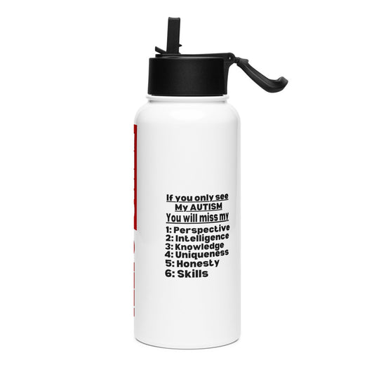 ILLTOCHILL Neurodiversity awareness If you only see my Autism you will miss all my qualities autistic gift Stainless steel water bottle with a straw lid.