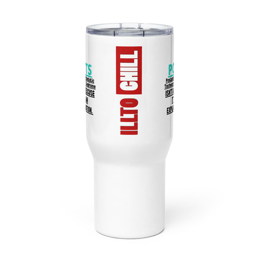 ILLTOCHILL Postural orthostatic tachycardia syndrome support POTS is not an excuse gift Travel mug with a handle.