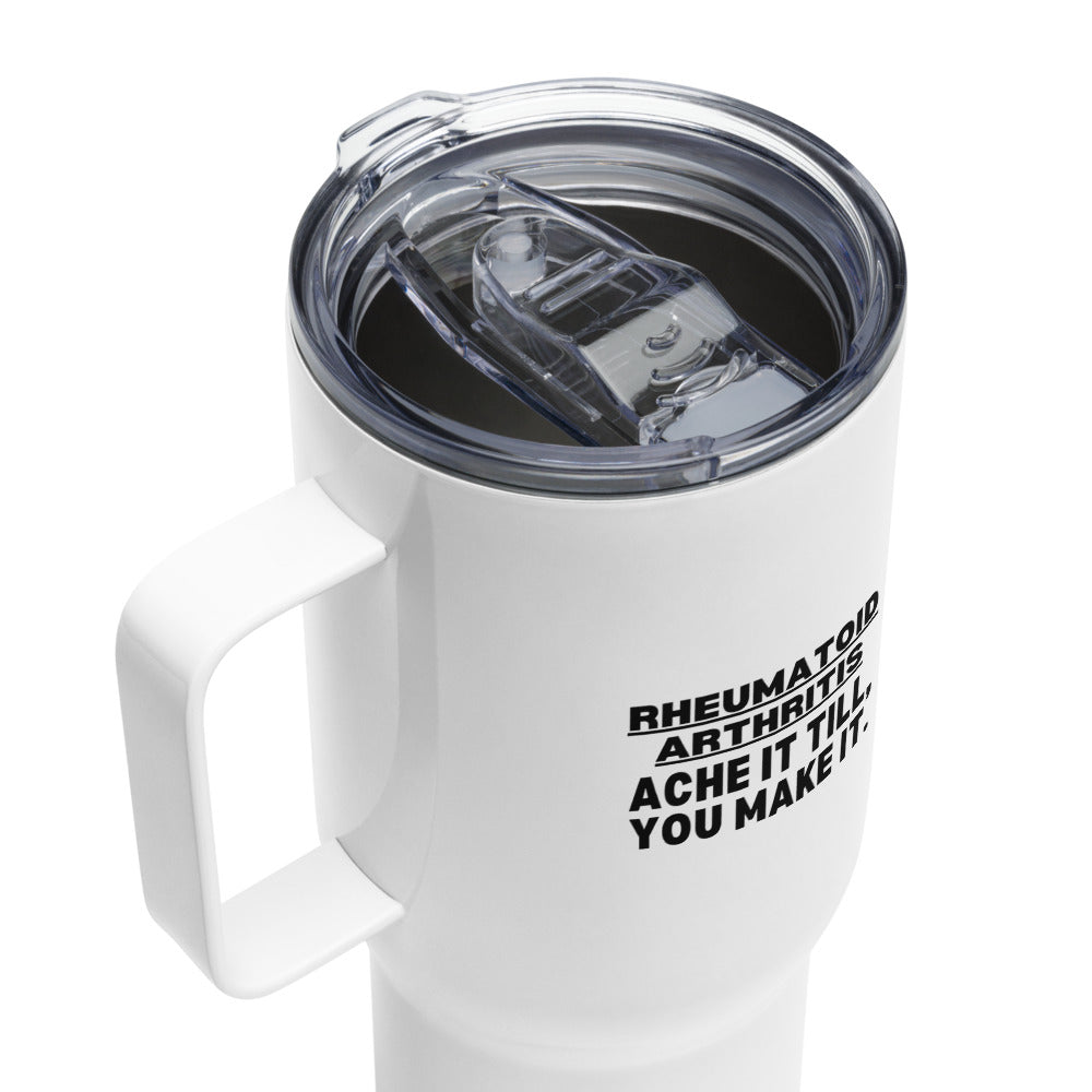 ILLTOCHILL Rheumatoid arthritis awareness Ache it till you make it sarcastic RA gift Travel mug with a handle.