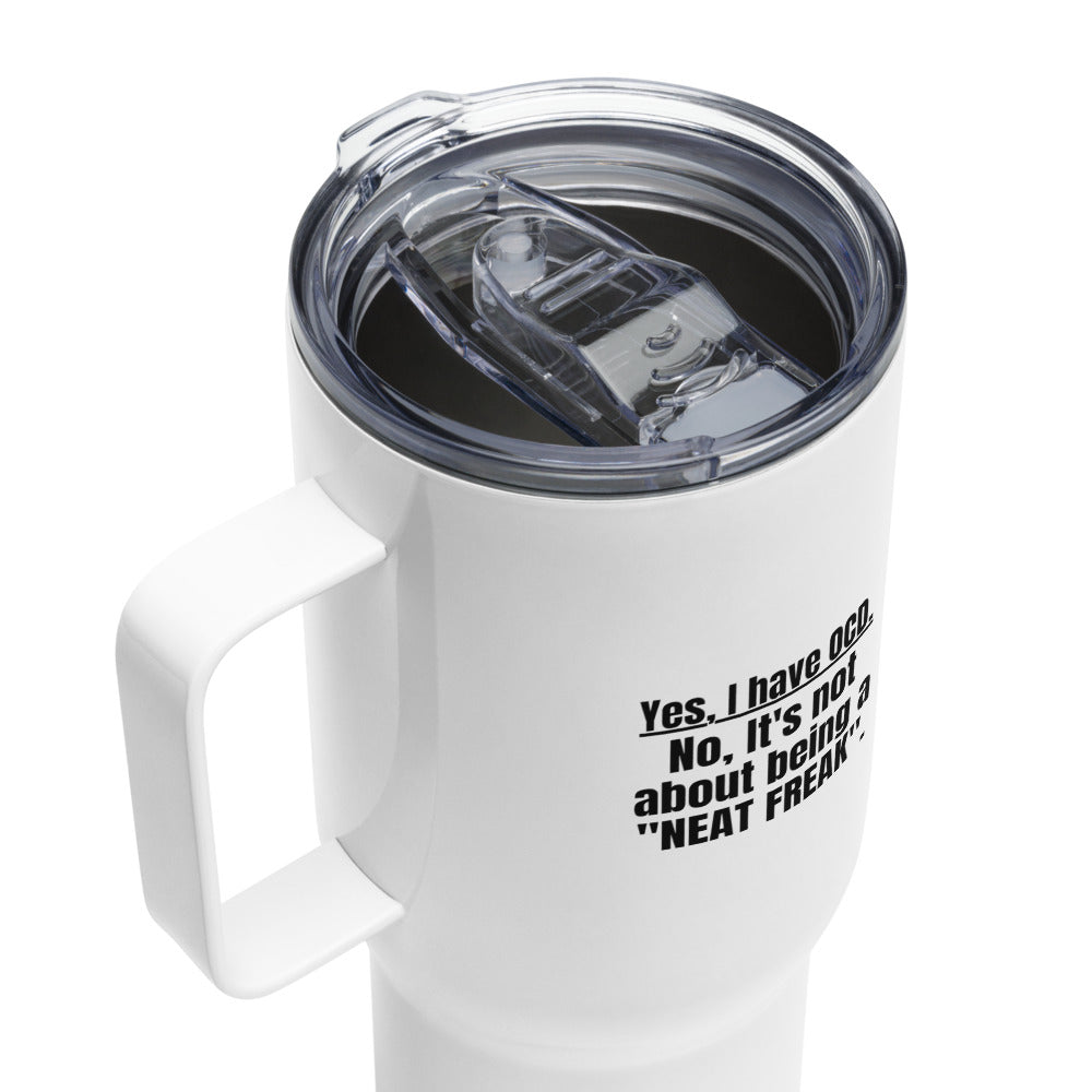 ILLTOCHILL Obsessive compulsive disorder awareness OCD is not about being a neat freak gift Travel mug with a handle.
