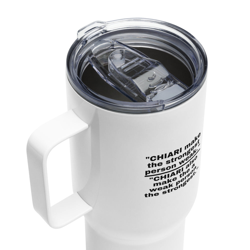 ILLTOCHILL CM Chiari Malformation Awareness Chiari makes the weakest peron strongest Gift Travel mug with a handle.