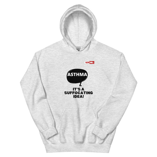 Ash Hoodie Front 1 - ILLTOCHILL Asthma awareness 'It is a suffocating idea' asthma sarcastic gift Unisex Hoodie