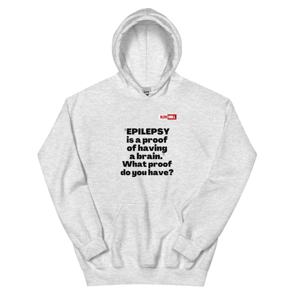 Ash Hoodie Front 1 - ILLTOCHILL 'Epilepsy is a proof of having a brain' sarcastic epilepsy awareness gift Unisex Hoodie.