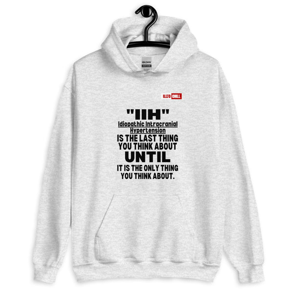 Ash Hoodie Front 2 - ILLTOCHILL Idiopathic intracranial hypertension 'Last thing you think about' IIH awareness gift Unisex Hoodie.
