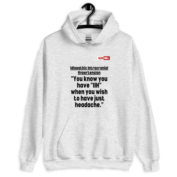 Ash Hoodie Front 2 - ILLTOCHILL Idiopathic intracranial hypertension 'Wish just had headache' IIH awareness gift Unisex Hoodie.