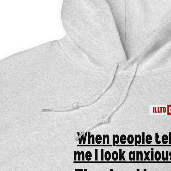 Ash Hoodie Detail 1 - ILLTOCHILL If I look anxious, that's because I have Anxiety awareness gift Unisex Hoodie.