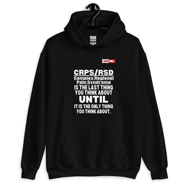 Black Hoodie Front 2 - ILLTOCHILL Complex Regional Pain Syndrome 'Last thing to think about' crps awareness Unisex Hoodie.