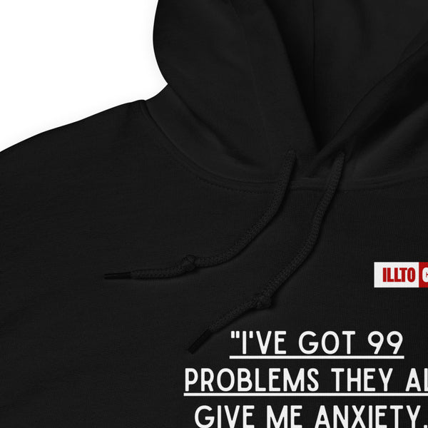 Black Hoodie Detail 1 - ILLTOCHILL Anxiety funny gift '99 problems all give me anxiety' awareness gift Unisex Hoodie