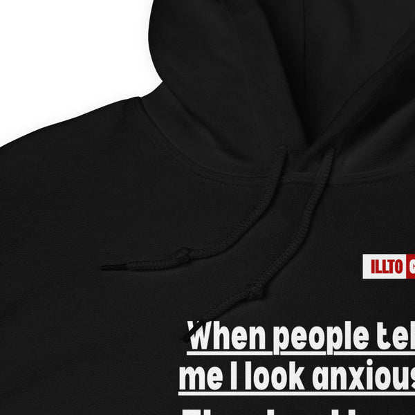 Black Hoodie Detail 1 - ILLTOCHILL If I look anxious, that's because I have Anxiety awareness gift Unisex Hoodie.