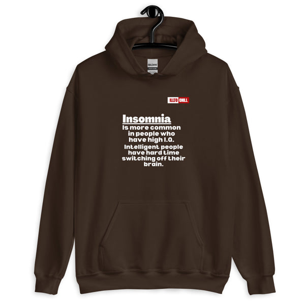Dark Chocolate Hoodie Front 2 - ILLTOCHILL 'Insomnia is common in high IQ people' sarcastic insomnia awareness gift Unisex Hoodie.