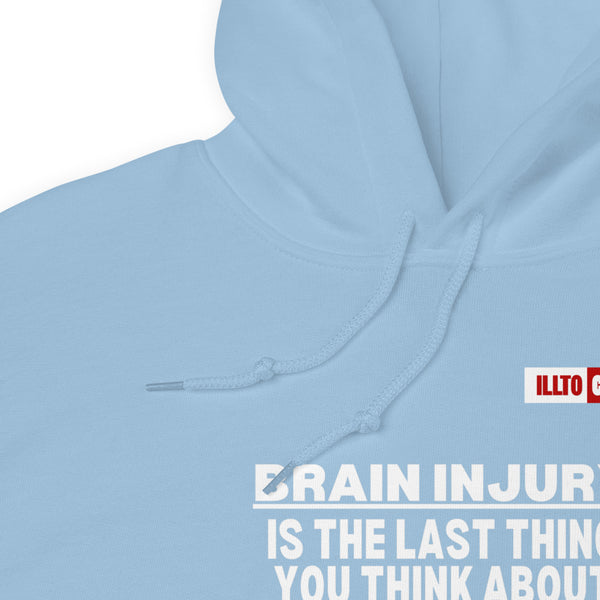 Light Blue Hoodie Detail 1 - ILLTOCHILL 'Brain injury is the last thing you think about' TBI support thoughtful gift Unisex Hoodie.