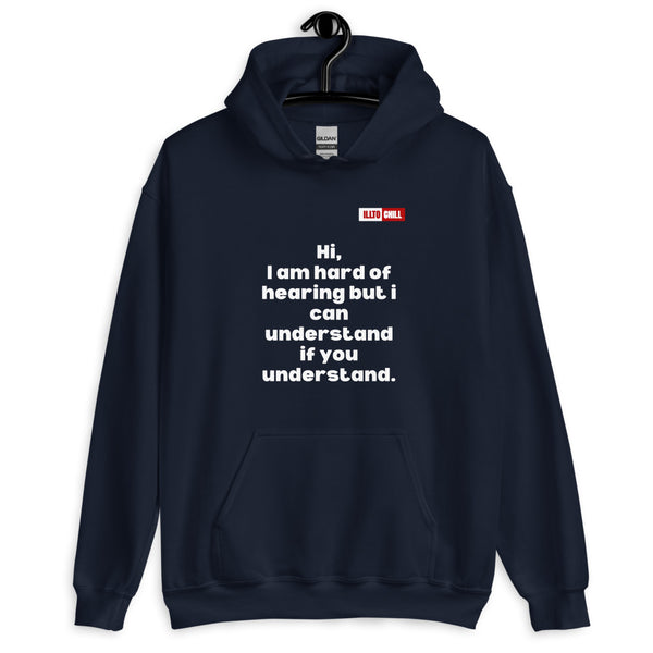 Navy Hoodie Front 2 - ILLTOCHILL Hard of hearing understanding and support gift hearing impaired awareness Unisex Hoodie.
