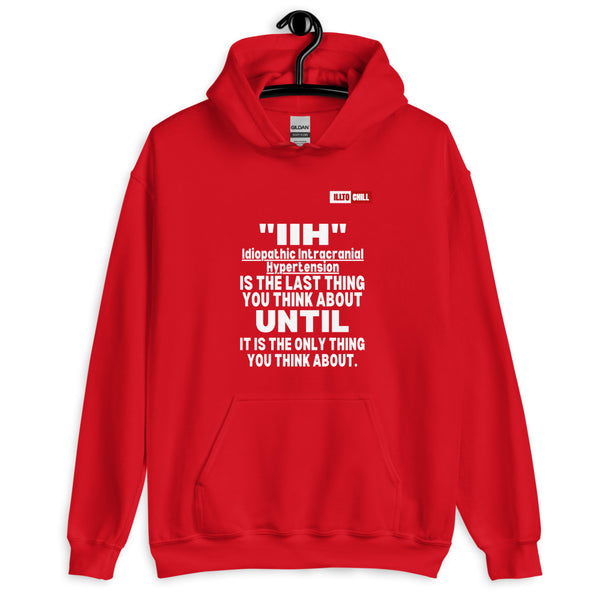 Red Hoodie Front 2 - ILLTOCHILL Idiopathic intracranial hypertension 'Last thing you think about' IIH awareness gift Unisex Hoodie.