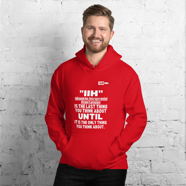 Red Hoodie Front 3 - ILLTOCHILL Idiopathic intracranial hypertension 'Last thing you think about' IIH awareness gift Unisex Hoodie.
