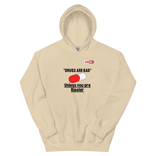 Sand Hoodie Front 1 - ILLTOCHILL Bipolar disorder 'Drugs are bad' sarcastic bipolar gift Unisex Hoodie