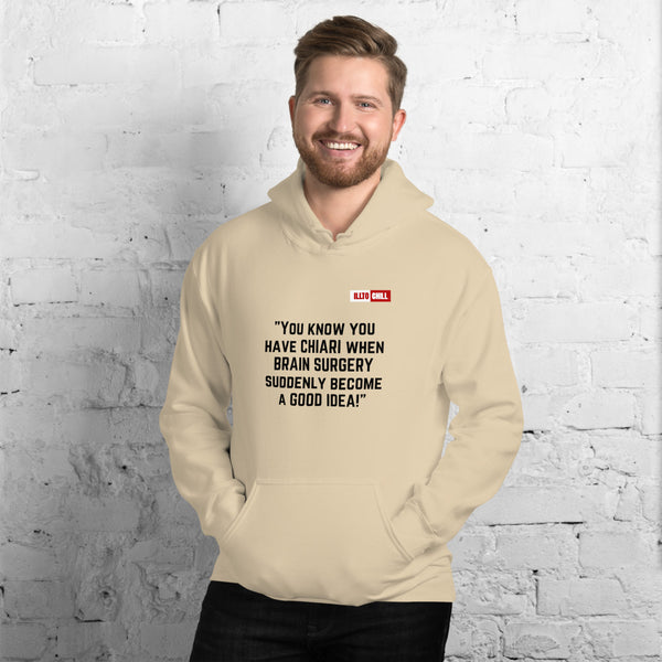 Sand Hoodie Front 3 - ILLTOCHILL 'If you have Chiari Malformation Brain surgery becomes a good idea' funny gift Unisex Hoodie.