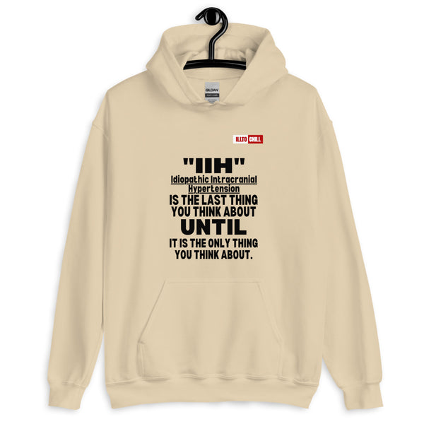 Sand Hoodie Front 2 - ILLTOCHILL Idiopathic intracranial hypertension 'Last thing you think about' IIH awareness gift Unisex Hoodie.