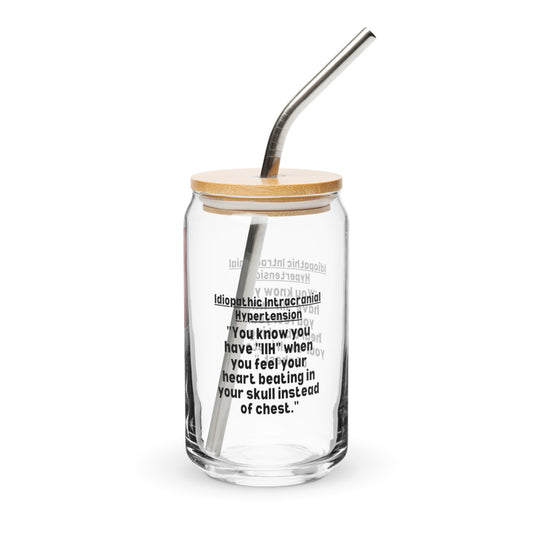 ILLTOCHILL Idiopathic intracranial hypertension feels like Heart beating in skull IIH awareness gift Can-Shaped Glass.