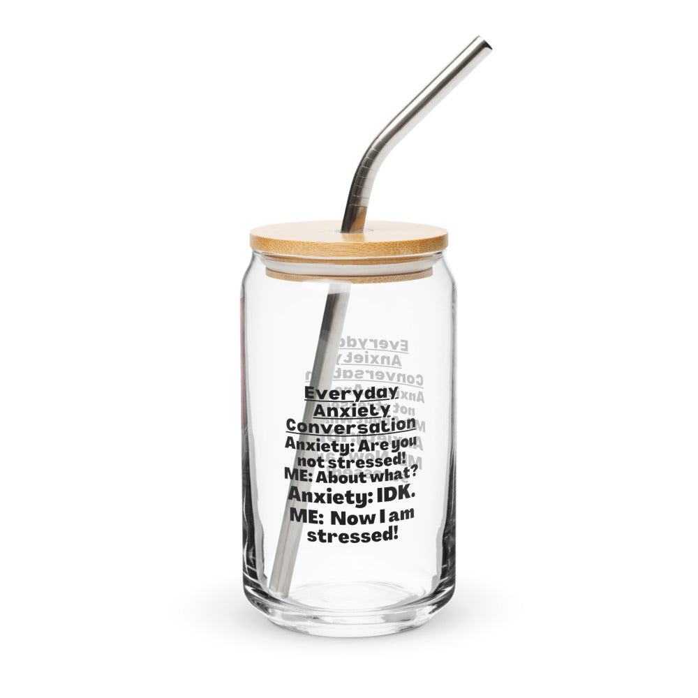 ILLTOCHILL Everyday Anxiety conversation funny anxiety awareness gift Can-Shaped Glass.