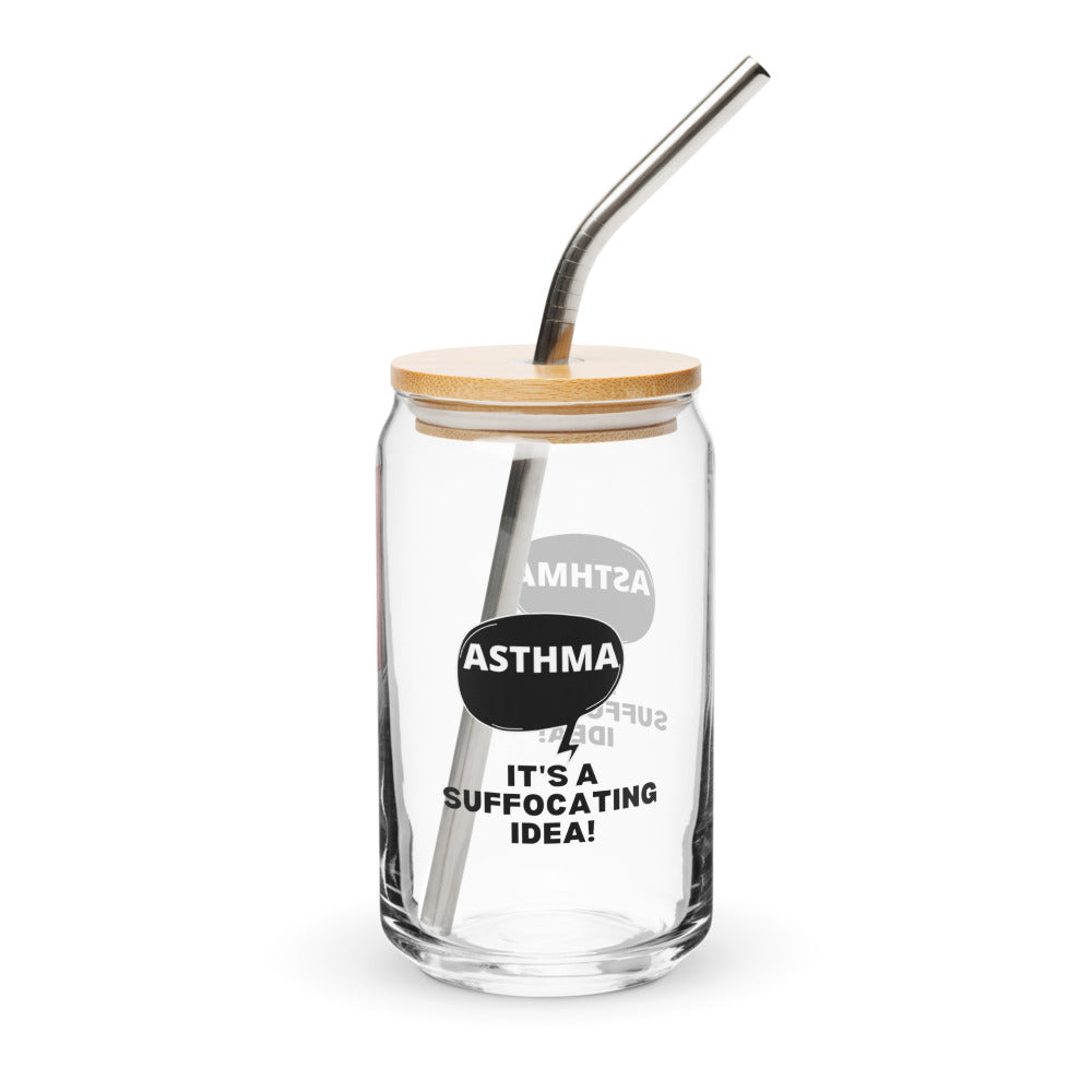 ILLTOCHILL Asthma awareness It is a suffocating idea asthma sarcastic gift Can-Shaped Glass.