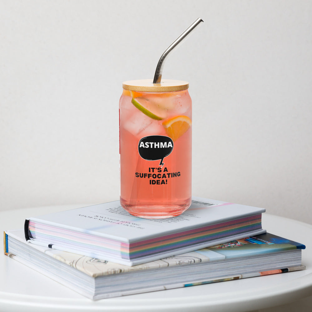 ILLTOCHILL Asthma awareness It is a suffocating idea asthma sarcastic gift Can-Shaped Glass.