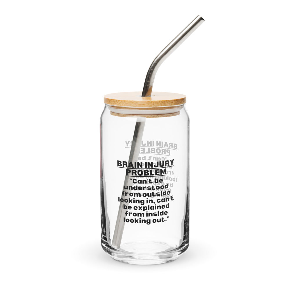 ILLTOCHILL Brain injury problem cant understand from outside cant explain from inside TBI support gift Can-Shaped Glass.