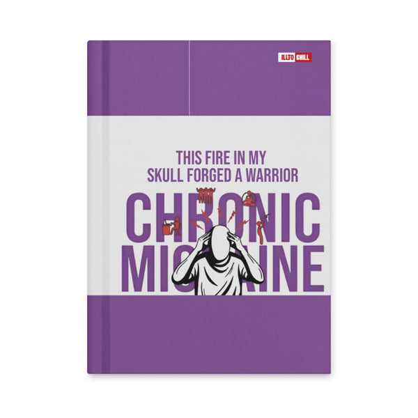 ILLTOCHILL Migraine Awareness Hardcover Journal – Flat Front (Migraine Awareness Hardcover Journal)