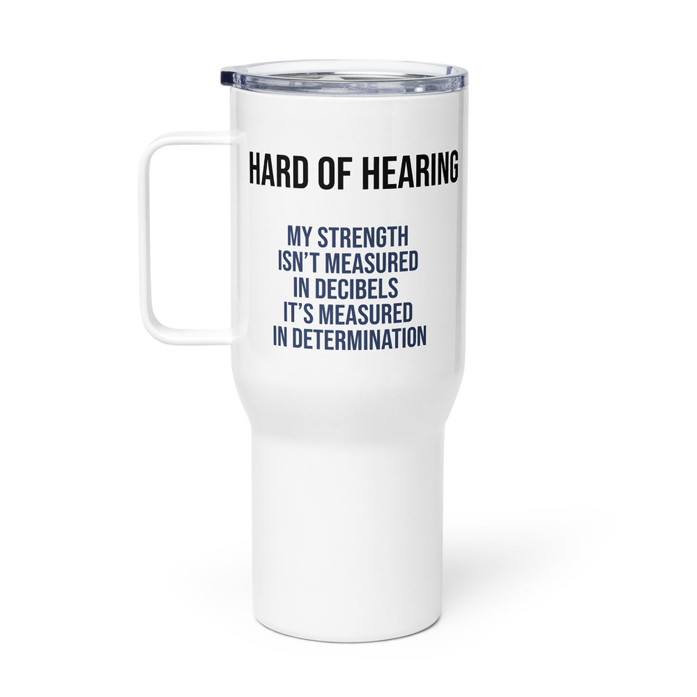 ILLTOCHILL Hard of hearing support gift for hearing impaired Travel mug with a handle – Flat Right