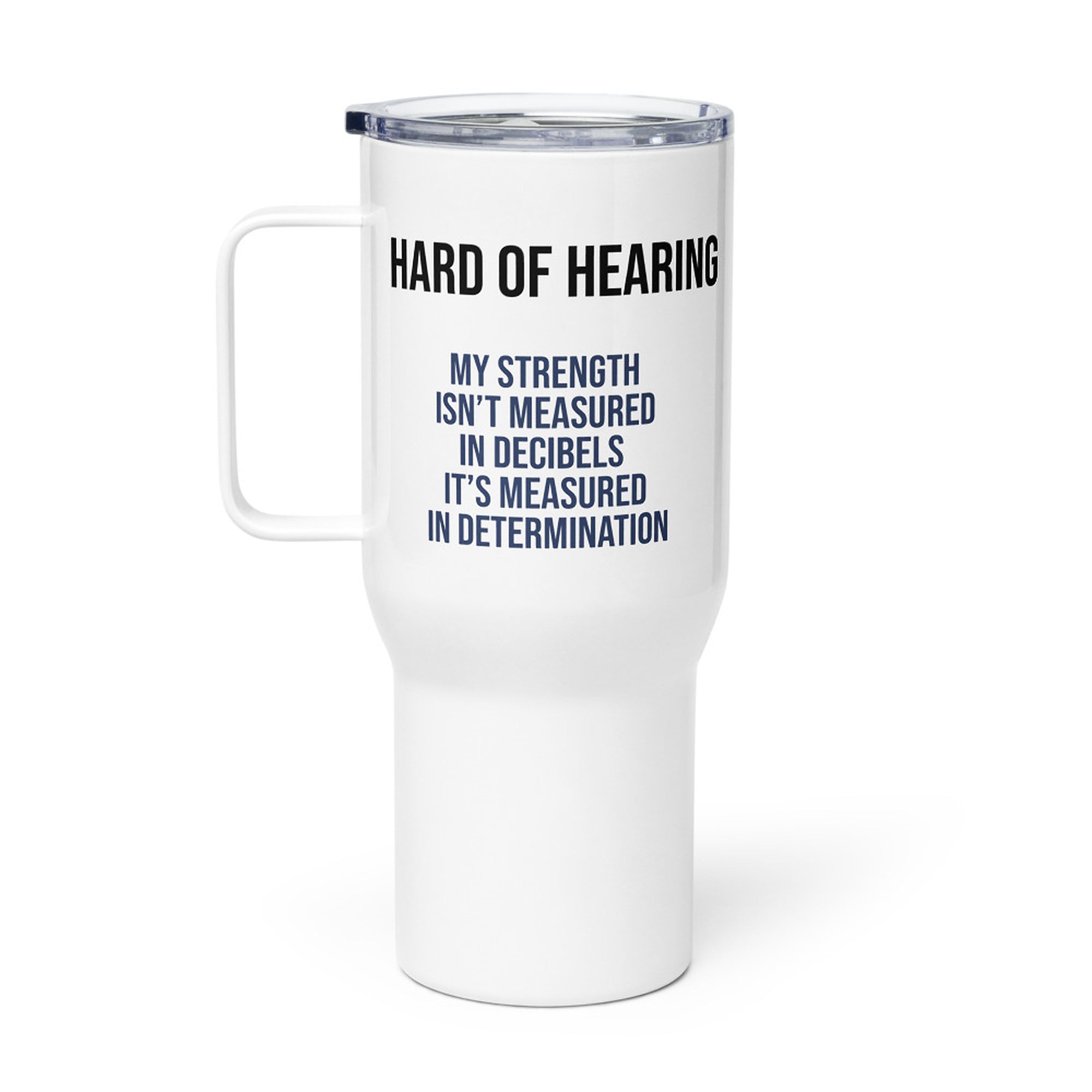 ILLTOCHILL Hard of hearing support gift for hearing impaired Travel mug with a handle – Flat Right