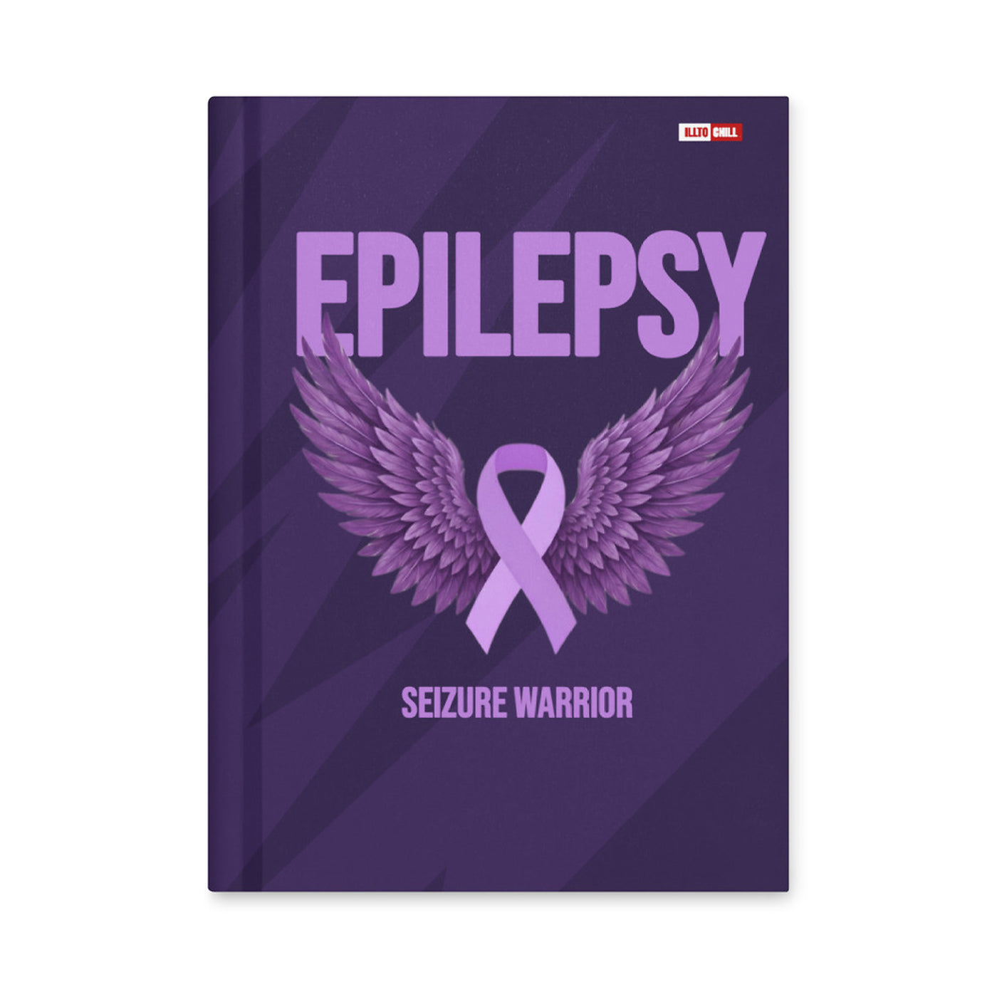 ILLTOCHILL Epilepsy Support Hardcover Journal – Flat Front (Epilepsy Support Hardcover Journal)
