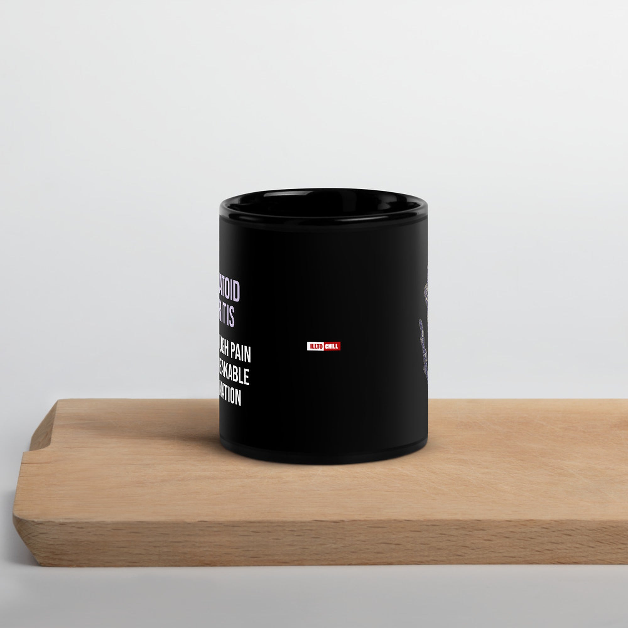 ILLTOCHILL RA awareness Rheumatoid Arthritis support gift Black Glossy Mug – Lifestyle 3 Front