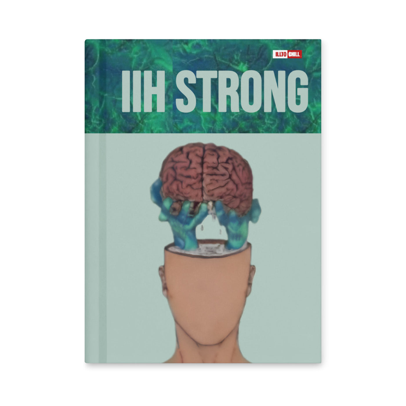 ILLTOCHILL IIH Awareness Hardcover Journal – Flat Front (Iih Awareness Hardcover Journal)