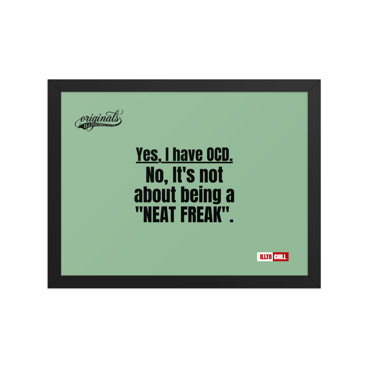 OCD Owned and Framed: Framed Photo Paper Poster for the OCD Community | ILLTOCHILL