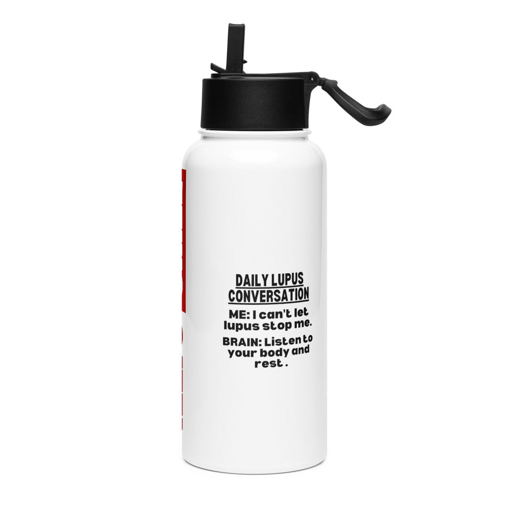ILLTOCHILL Daily Lupus conversation autoimmune disease funny lupus awareness gift Stainless steel water bottle with a straw lid.