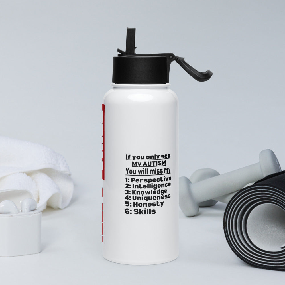 ILLTOCHILL Neurodiversity awareness If you only see my Autism you will miss all my qualities autistic gift Stainless steel water bottle with a straw lid.