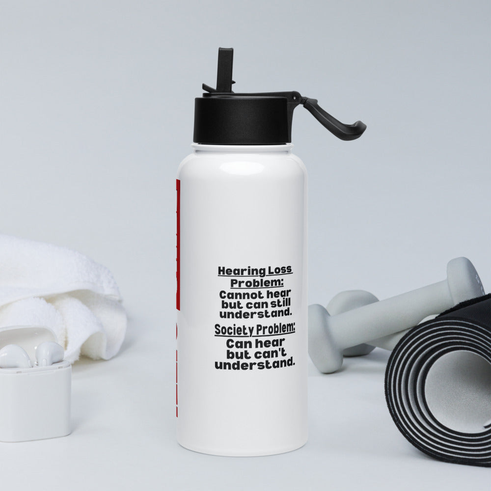 ILLTOCHILL Hearing loss problems awareness hard of hearing support gift Stainless steel water bottle with a straw lid.