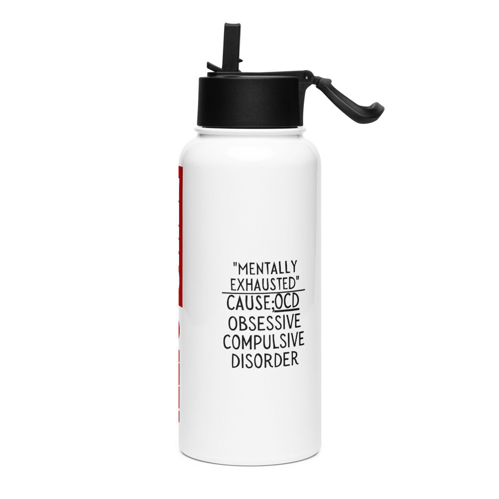 ILLTOCHILL Mentally Exhausted Cause OCD Obsessive compulsive disorder gift Stainless steel water bottle with a straw lid.