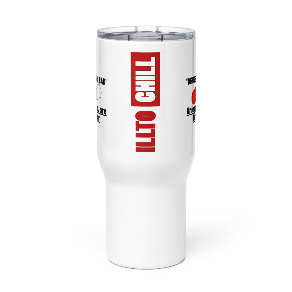 ILLTOCHILL Bipolar disorder Drugs are bad sarcastic bipolar gift Travel mug with a handle.