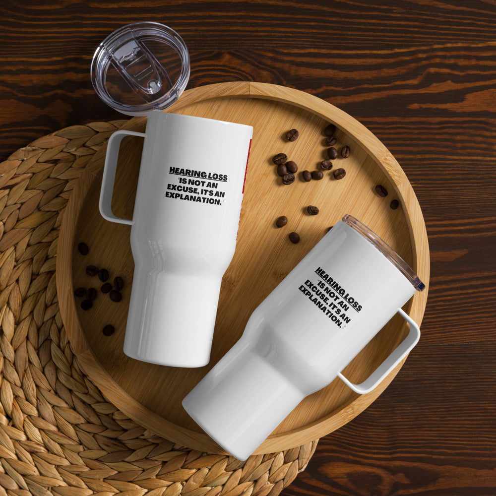 ILLTOCHILL Hearing loss is not an excuse hard of hearing awareness gift Travel mug with a handle.