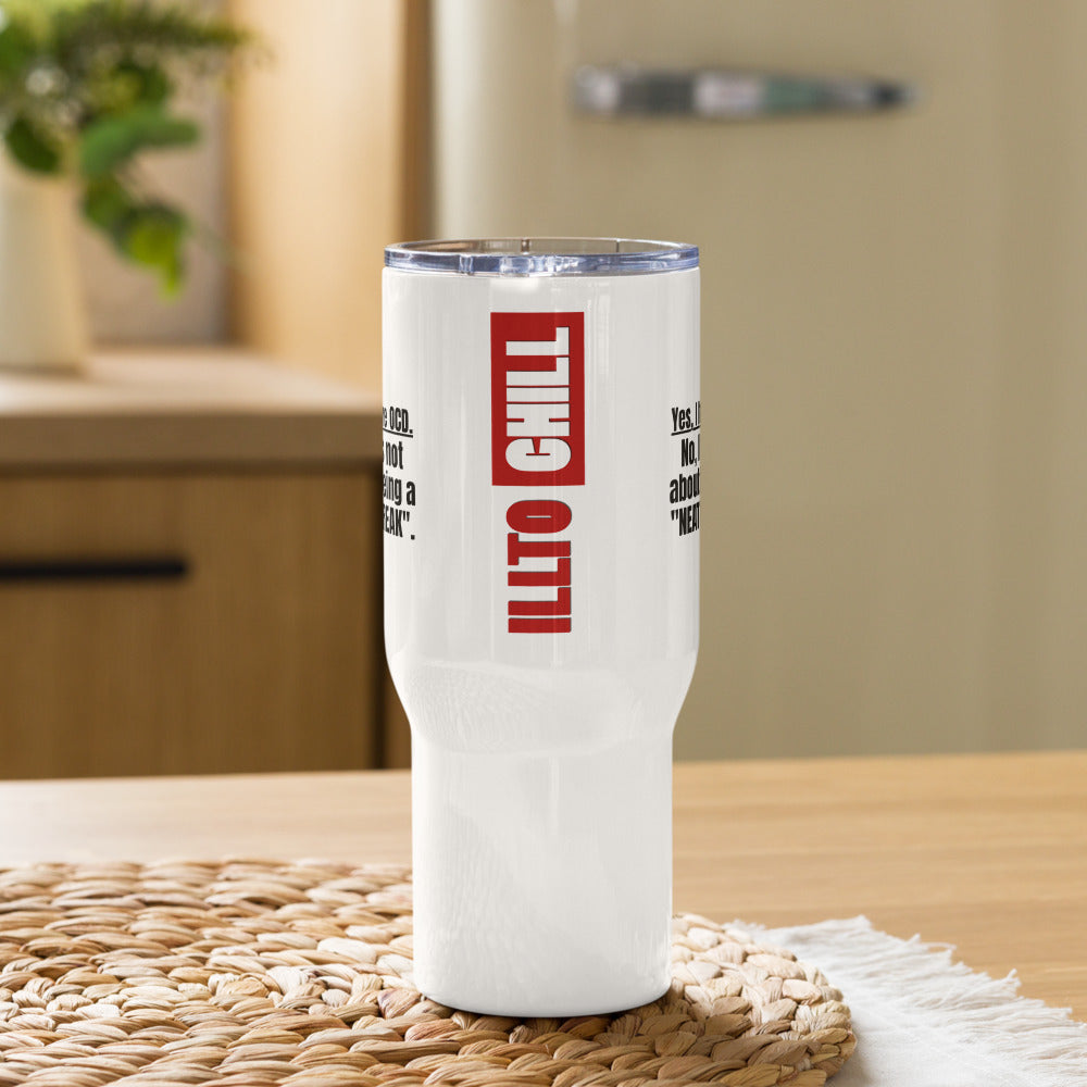ILLTOCHILL Obsessive compulsive disorder awareness OCD is not about being a neat freak gift Travel mug with a handle.