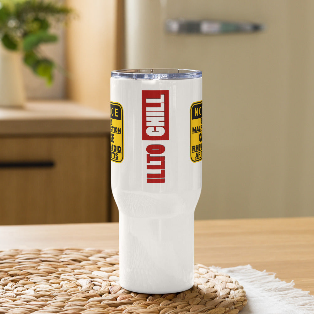 ILLTOCHILL Rheumatoid arthritis awareness Warning sign RA arthritis gift Travel mug with a handle.