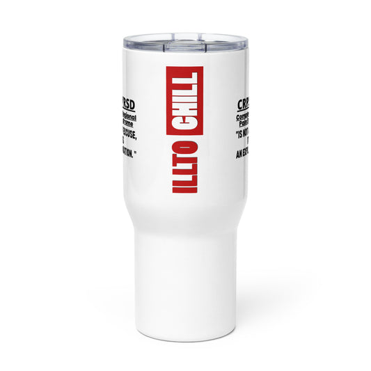 ILLTOCHILL Complex regional pain syndrome support CRPSRSD is not an excuse gift Travel mug with a handle.