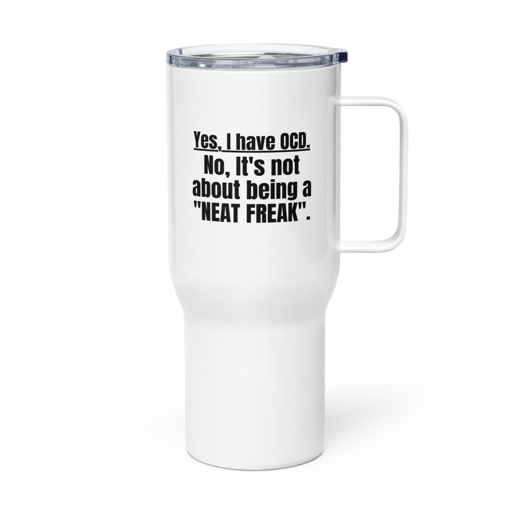 OCD Sip Loud: Travel Mug With A Handle for the OCD Community That Owns Every Morning | ILLTOCHILL