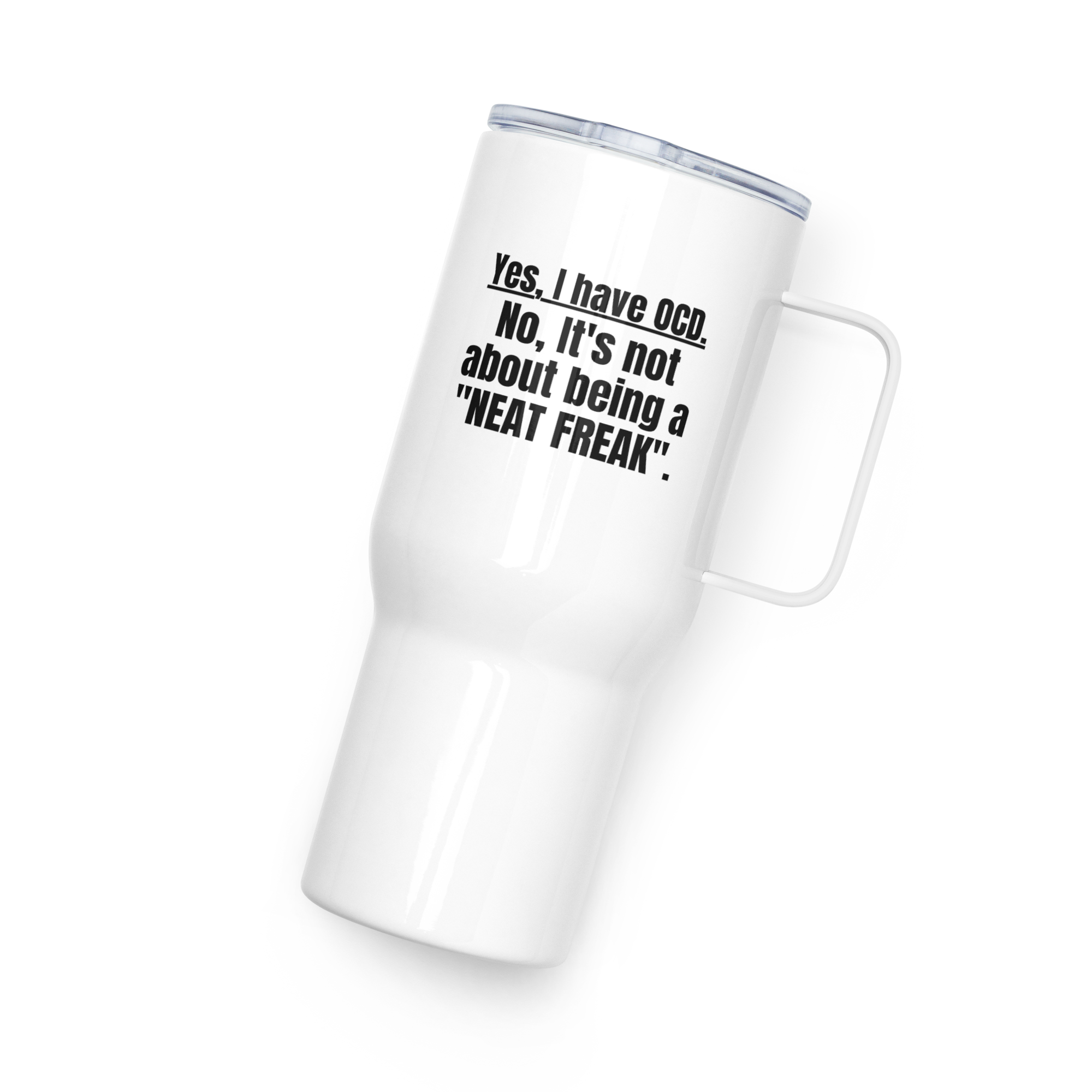 OCD Sip Loud: Travel Mug With A Handle for the OCD Community That Owns Every Morning | ILLTOCHILL
