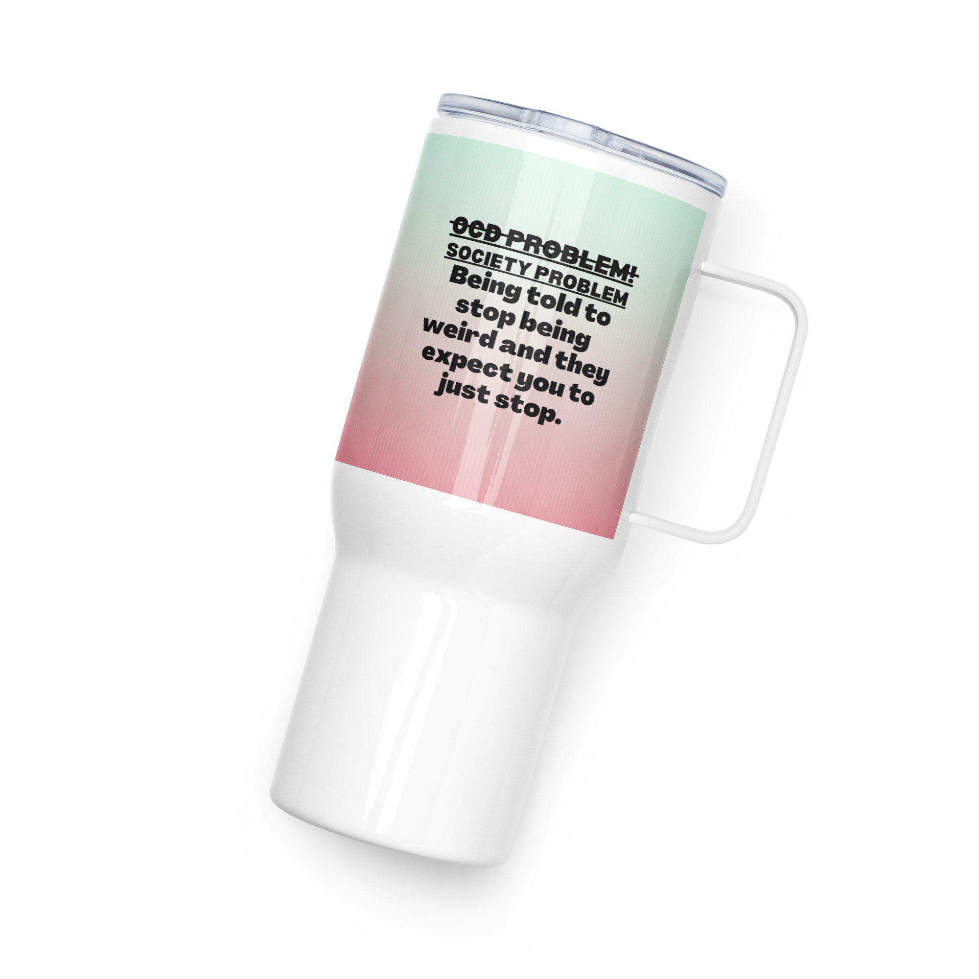 OCD Fueled and Unapologetic: Travel Mug With A Handle for the OCD Community That Keeps Going | ILLTOCHILL