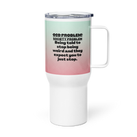 OCD Fueled and Unapologetic: Travel Mug With A Handle for the OCD Community That Keeps Going | ILLTOCHILL